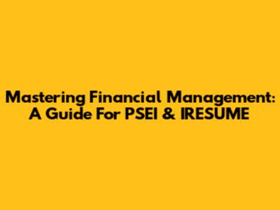 Mastering Financial Management: A Guide For PSEI & IRESUME