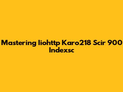 Mastering Iiohttp Karo218 Scir 900 Indexsc