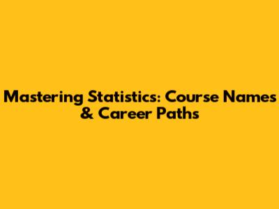 Mastering Statistics: Course Names & Career Paths
