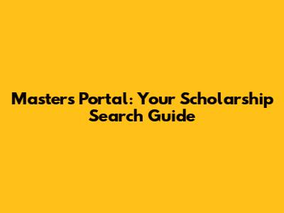 Masters Portal: Your Scholarship Search Guide
