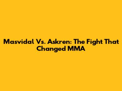 Masvidal Vs. Askren: The Fight That Changed MMA