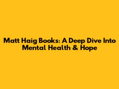 Matt Haig Books: A Deep Dive Into Mental Health & Hope