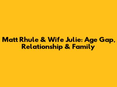 Matt Rhule & Wife Julie: Age Gap, Relationship & Family