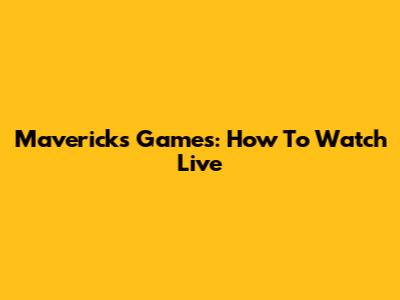 Mavericks Games: How To Watch Live