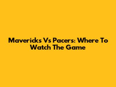 Mavericks Vs Pacers: Where To Watch The Game