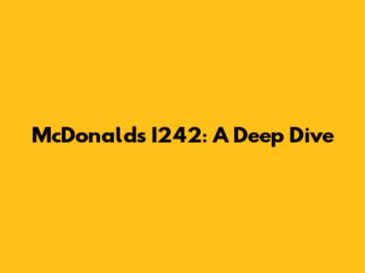 McDonald's I242: A Deep Dive
