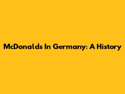 McDonald's In Germany: A History