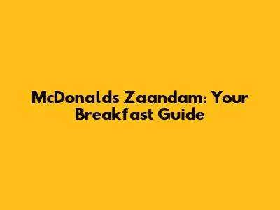 McDonald's Zaandam: Your Breakfast Guide