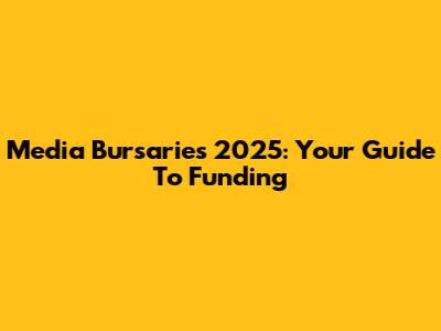 Media Bursaries 2025: Your Guide To Funding