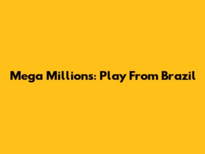 Mega Millions: Play From Brazil