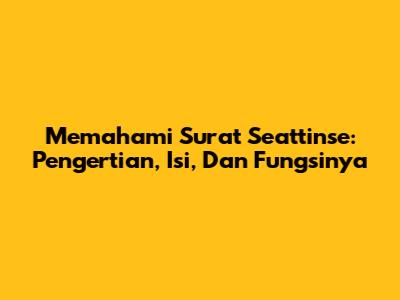 Memahami Surat Seattinse: Pengertian, Isi, Dan Fungsinya