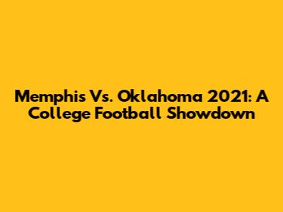 Memphis Vs. Oklahoma 2021: A College Football Showdown