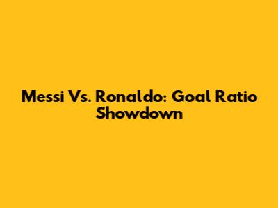 Messi Vs. Ronaldo: Goal Ratio Showdown