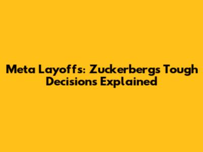 Meta Layoffs: Zuckerberg's Tough Decisions Explained