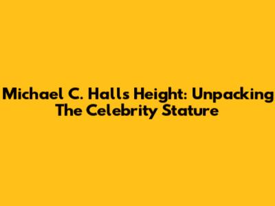 Michael C. Hall's Height: Unpacking The Celebrity Stature