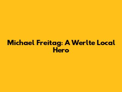 Michael Freitag: A Werlte Local Hero