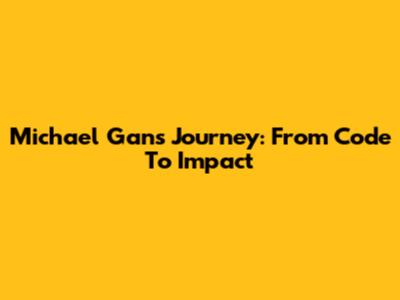 Michael Gan's Journey: From Code To Impact