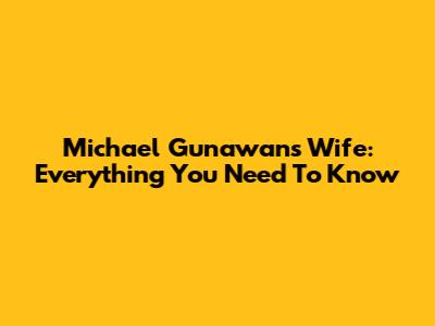 Michael Gunawan's Wife: Everything You Need To Know