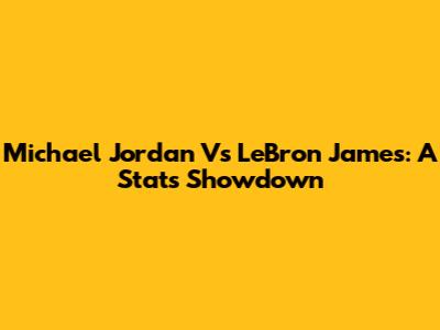 Michael Jordan Vs LeBron James: A Stats Showdown