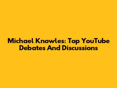 Michael Knowles: Top YouTube Debates And Discussions