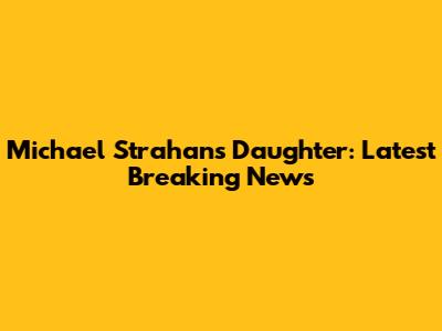 Michael Strahan's Daughter: Latest Breaking News