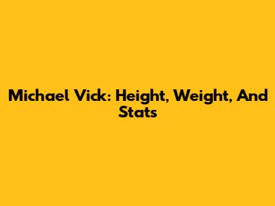 Michael Vick: Height, Weight, And Stats