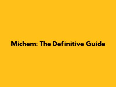 Michem: The Definitive Guide