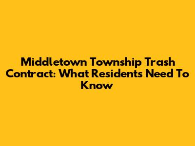 Middletown Township Trash Contract: What Residents Need To Know