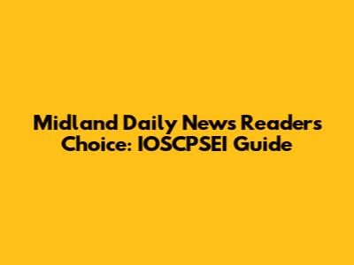 Midland Daily News Readers Choice: IOSCPSEI Guide