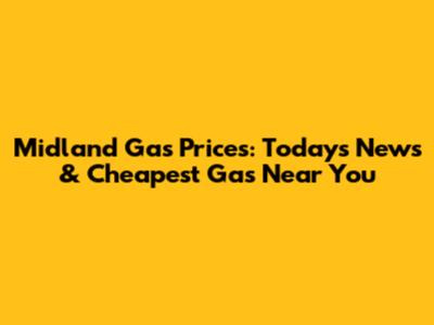 Midland Gas Prices: Today's News & Cheapest Gas Near You