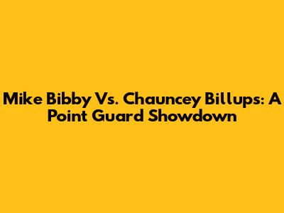 Mike Bibby Vs. Chauncey Billups: A Point Guard Showdown