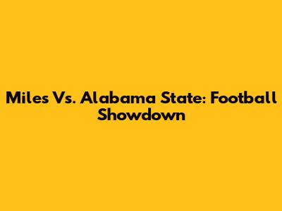 Miles Vs. Alabama State: Football Showdown
