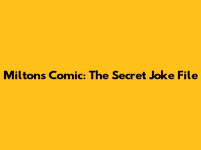 Milton's Comic: The Secret Joke File