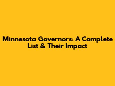 Minnesota Governors: A Complete List & Their Impact