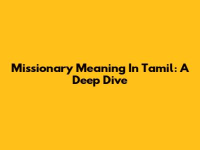 Missionary Meaning In Tamil: A Deep Dive