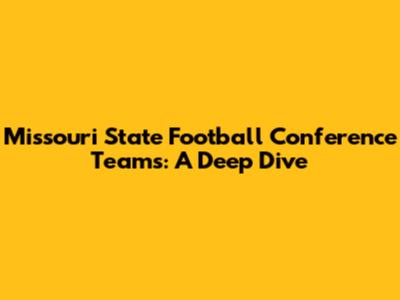 Missouri State Football Conference Teams: A Deep Dive