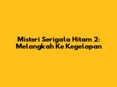 Misteri Serigala Hitam 2: Melangkah Ke Kegelapan