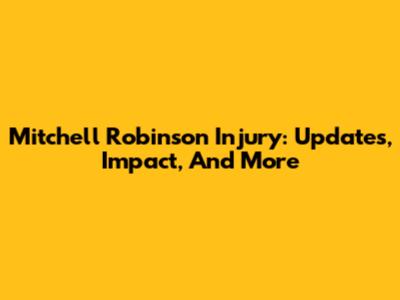 Mitchell Robinson Injury: Updates, Impact, And More
