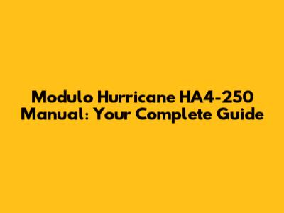 Modulo Hurricane HA4-250 Manual: Your Complete Guide
