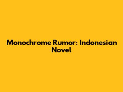 Monochrome Rumor: Indonesian Novel