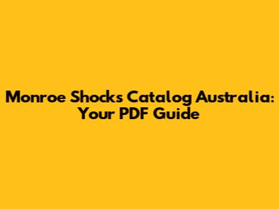 Monroe Shocks Catalog Australia: Your PDF Guide