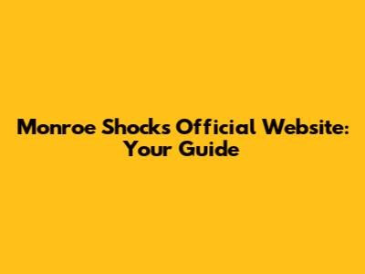 Monroe Shocks Official Website: Your Guide