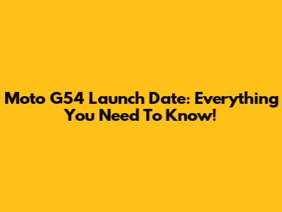 Moto G54 Launch Date: Everything You Need To Know!