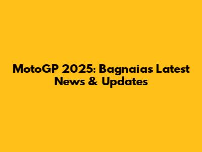 MotoGP 2025: Bagnaia's Latest News & Updates
