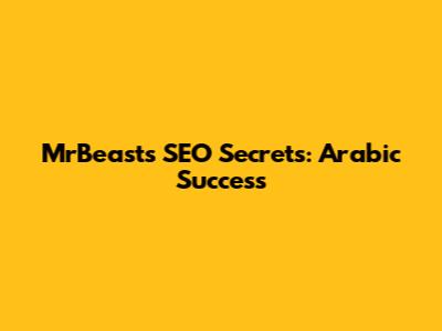 MrBeast's SEO Secrets: Arabic Success