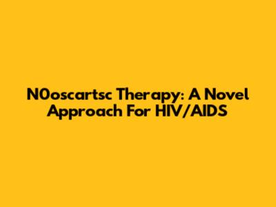 N0oscartsc Therapy: A Novel Approach For HIV/AIDS