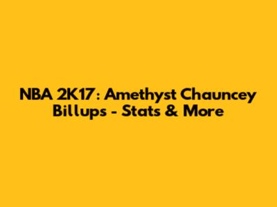NBA 2K17: Amethyst Chauncey Billups - Stats & More