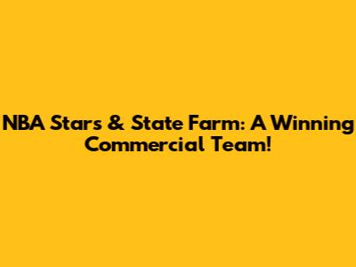 NBA Stars & State Farm: A Winning Commercial Team!