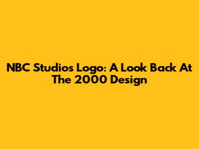 NBC Studios Logo: A Look Back At The 2000 Design