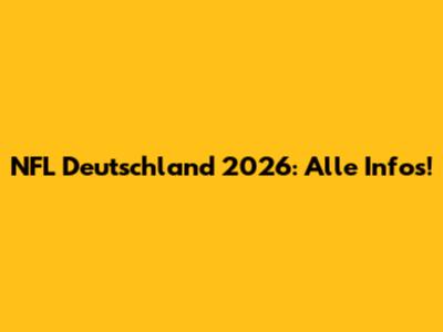 NFL Deutschland 2026: Alle Infos!